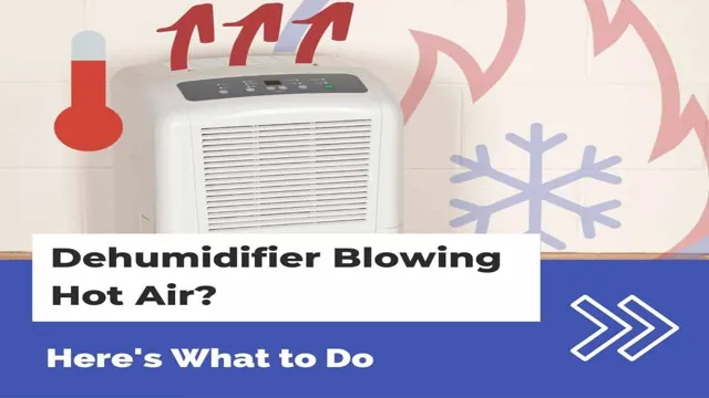 how to stop dehumidifier from blowing hot air