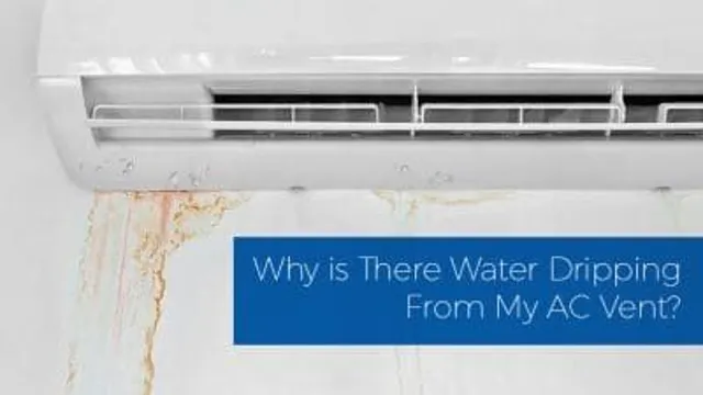 what causes a c vent to drip water