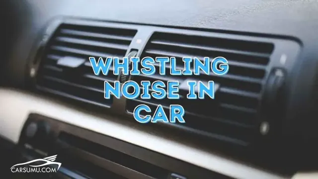 why is my air vent whistling in my car