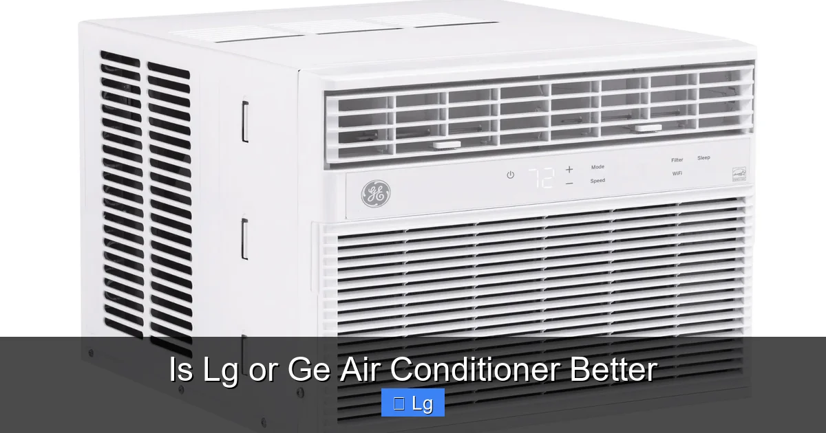 Is Lg or Ge Air Conditioner Better