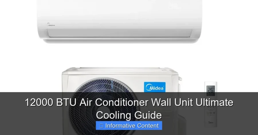 12000 BTU Air Conditioner Wall Unit Ultimate Cooling Guide