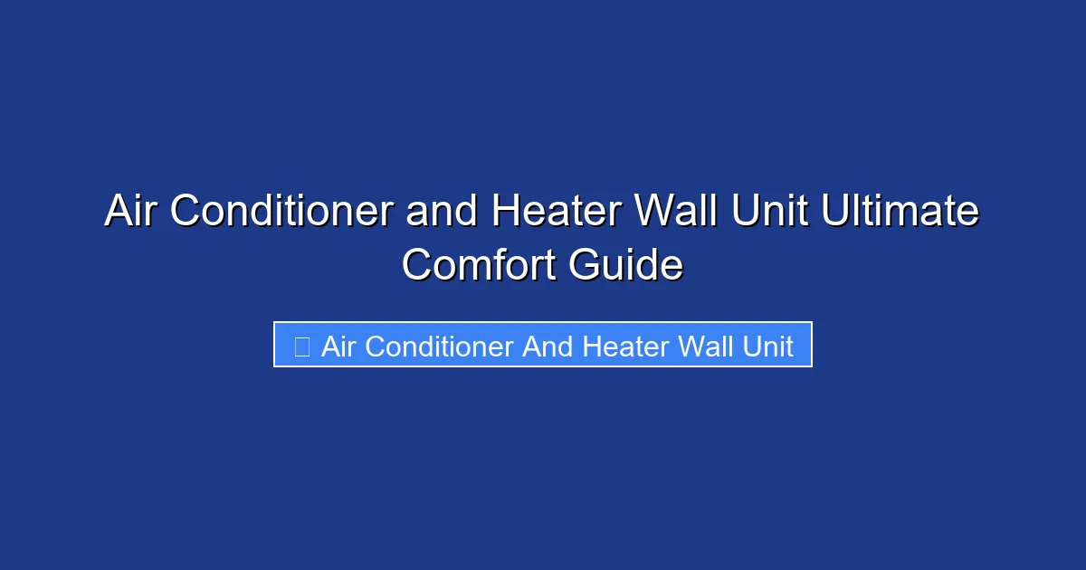 Air Conditioner and Heater Wall Unit Ultimate Comfort Guide