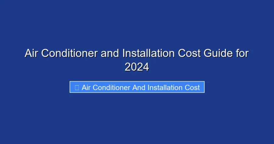 Air Conditioner and Installation Cost Guide for 2024