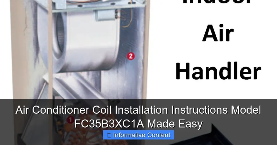 Air Conditioner Coil Installation Instructions Model FC35B3XC1A Made Easy