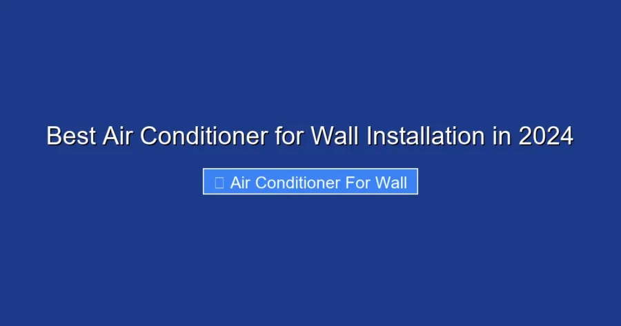 Best Air Conditioner for Wall Installation in 2024