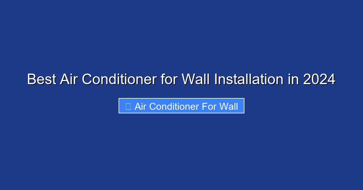 Best Air Conditioner for Wall Installation in 2024