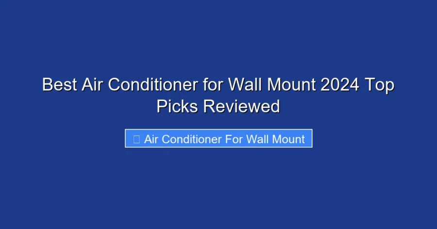 Best Air Conditioner for Wall Mount 2024 Top Picks Reviewed