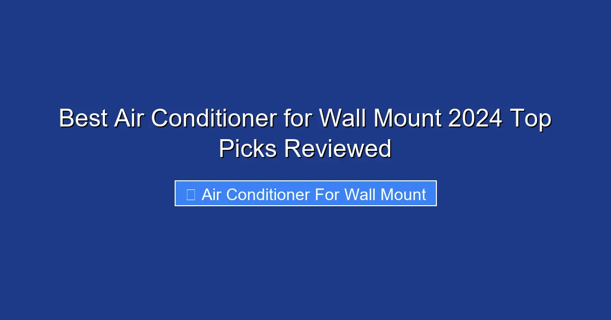 Best Air Conditioner for Wall Mount 2024 Top Picks Reviewed