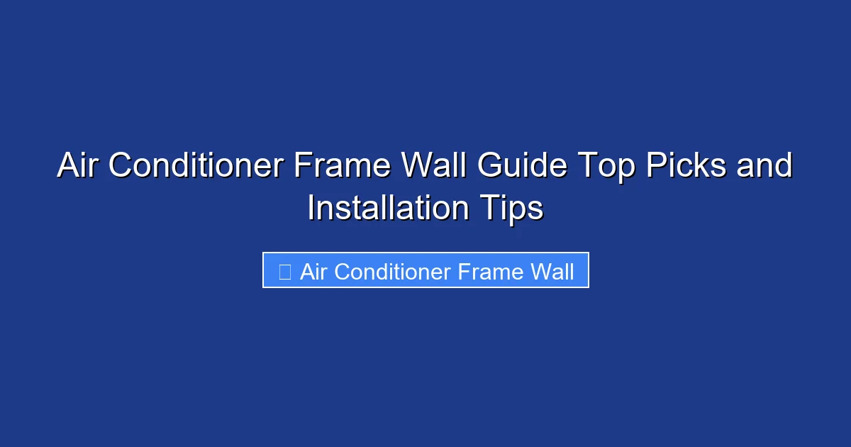 Air Conditioner Frame Wall Guide Top Picks and Installation Tips