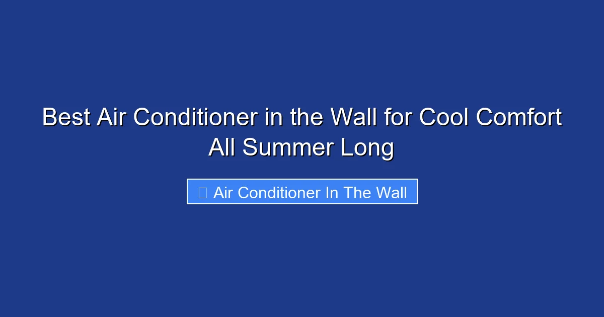 Best Air Conditioner in the Wall for Cool Comfort All Summer Long