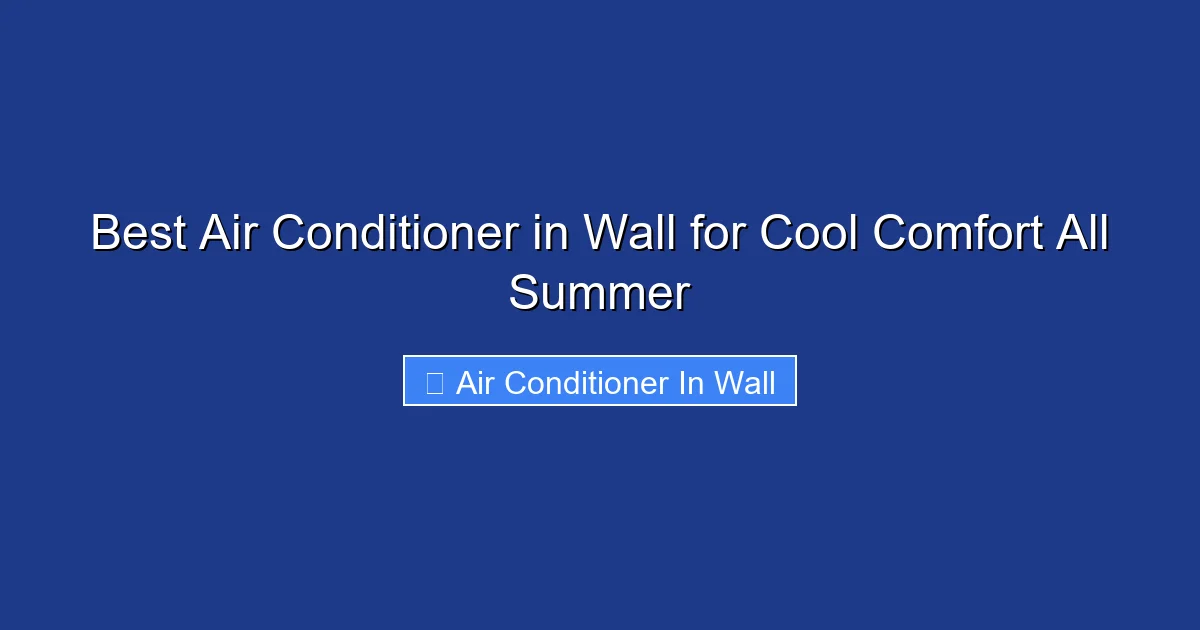 Best Air Conditioner in Wall for Cool Comfort All Summer