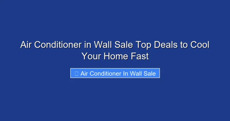 Air Conditioner in Wall Sale Top Deals to Cool Your Home Fast