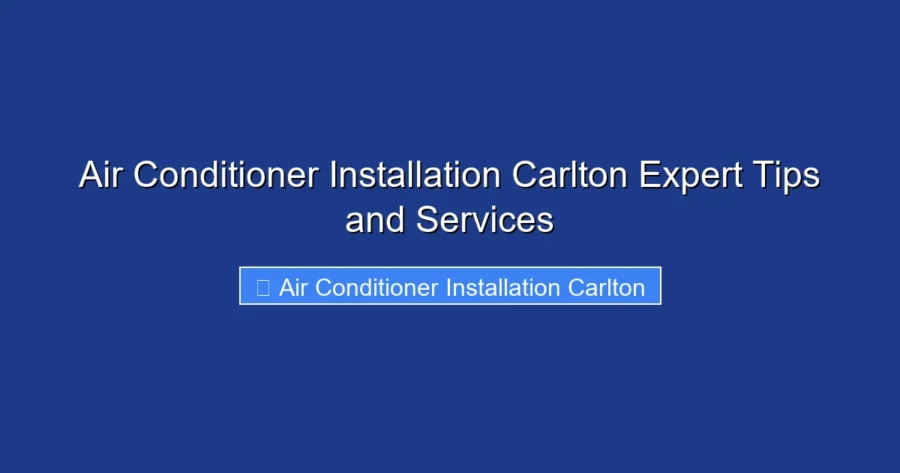 Air Conditioner Installation Carlton Expert Tips and Services