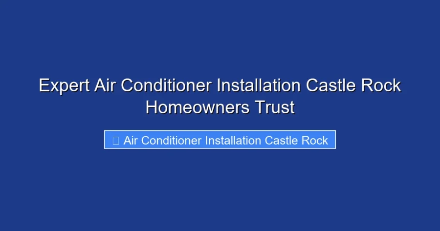 Expert Air Conditioner Installation Castle Rock Homeowners Trust