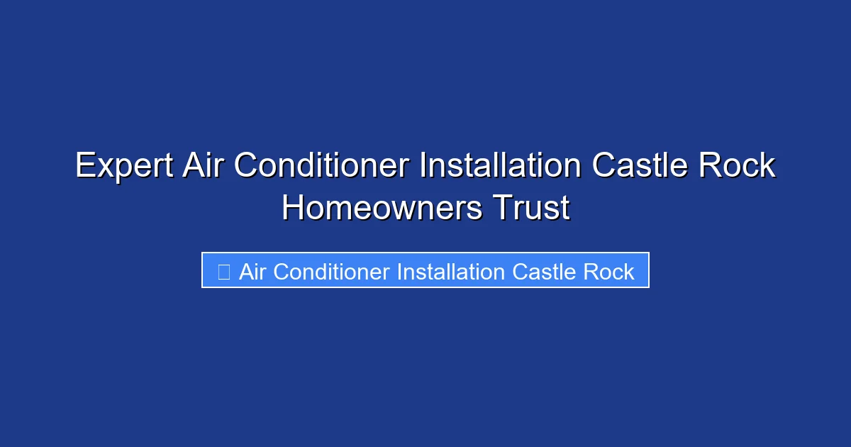 Expert Air Conditioner Installation Castle Rock Homeowners Trust