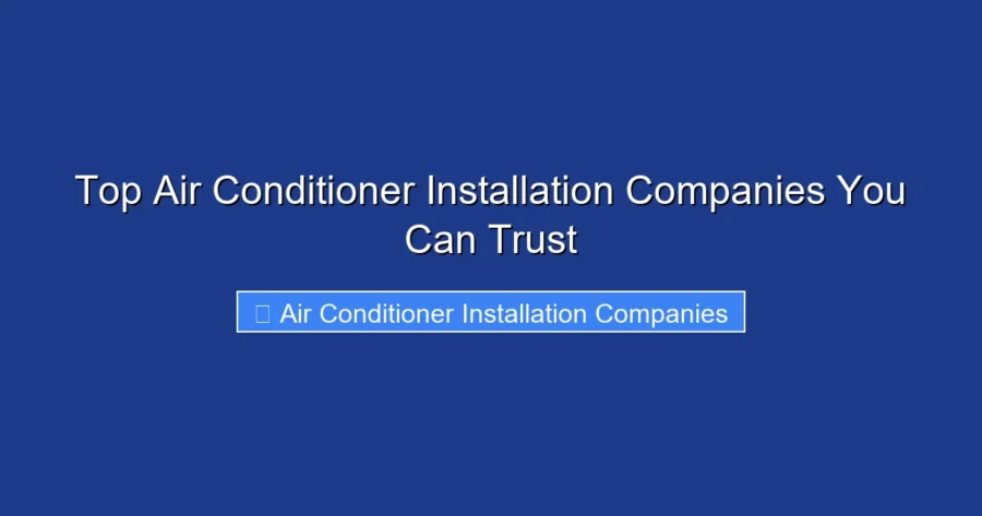 Top Air Conditioner Installation Companies You Can Trust