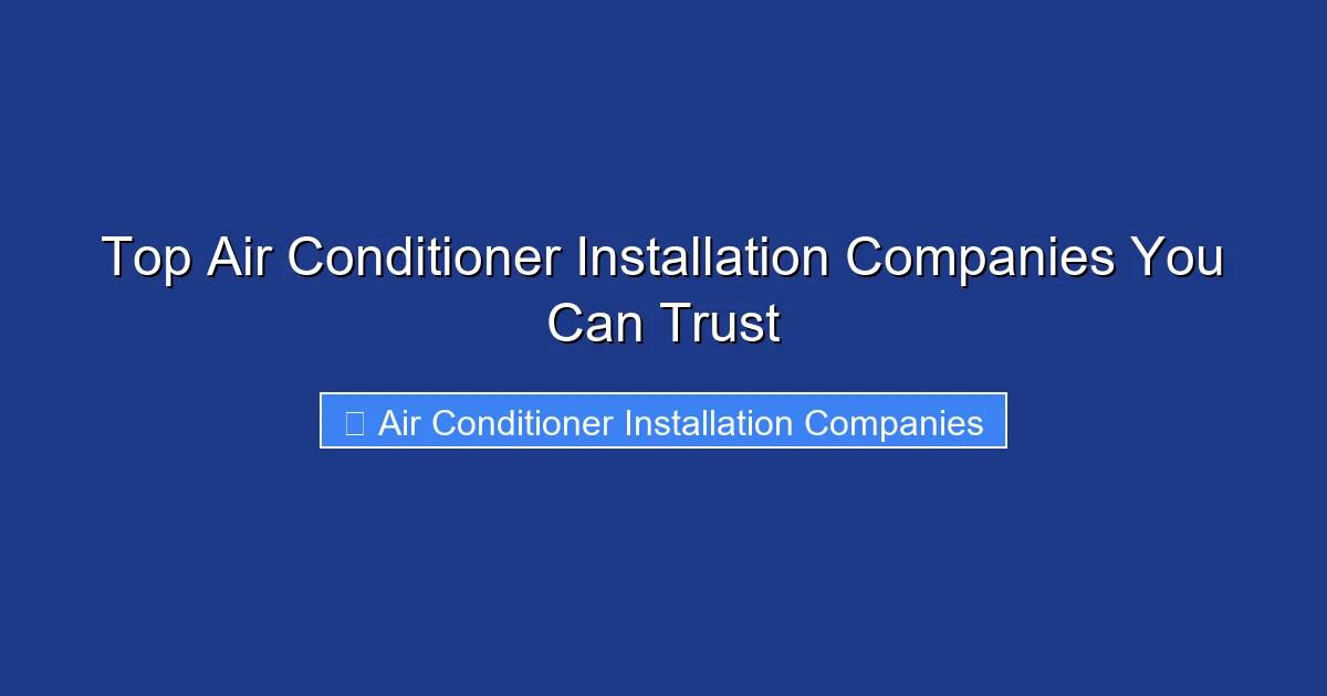 Top Air Conditioner Installation Companies You Can Trust