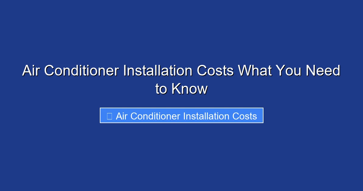 Air Conditioner Installation Costs What You Need to Know