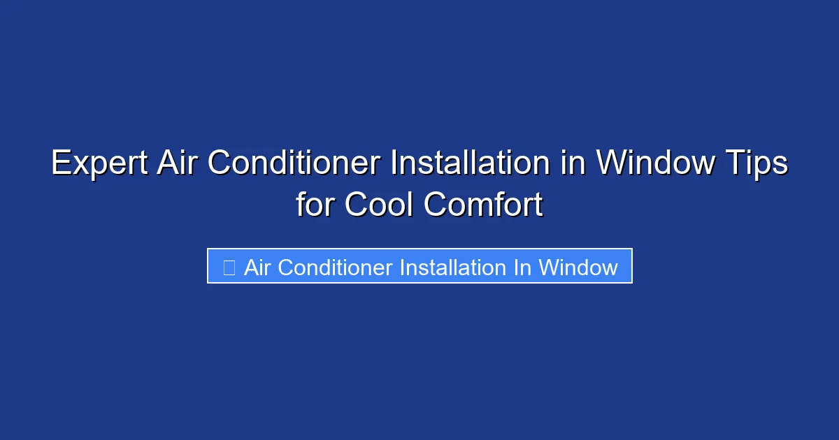 Expert Air Conditioner Installation in Window Tips for Cool Comfort