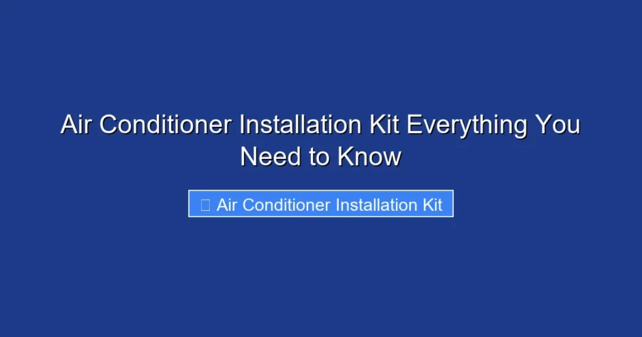 Air Conditioner Installation Kit Everything You Need to Know