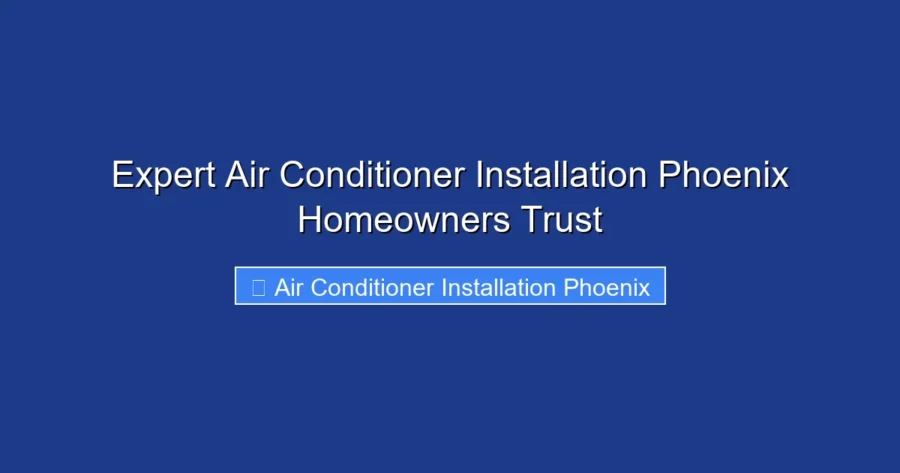 Expert Air Conditioner Installation Phoenix Homeowners Trust