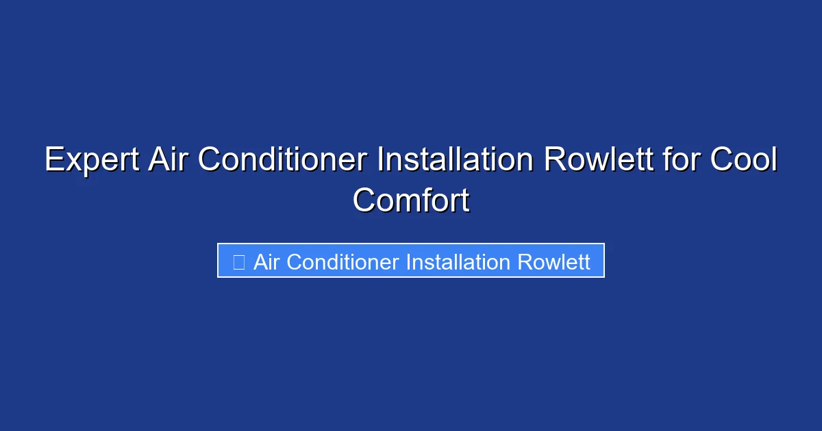 Expert Air Conditioner Installation Rowlett for Cool Comfort