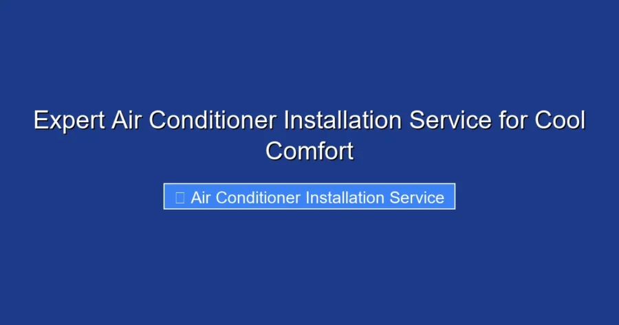 Expert Air Conditioner Installation Service for Cool Comfort