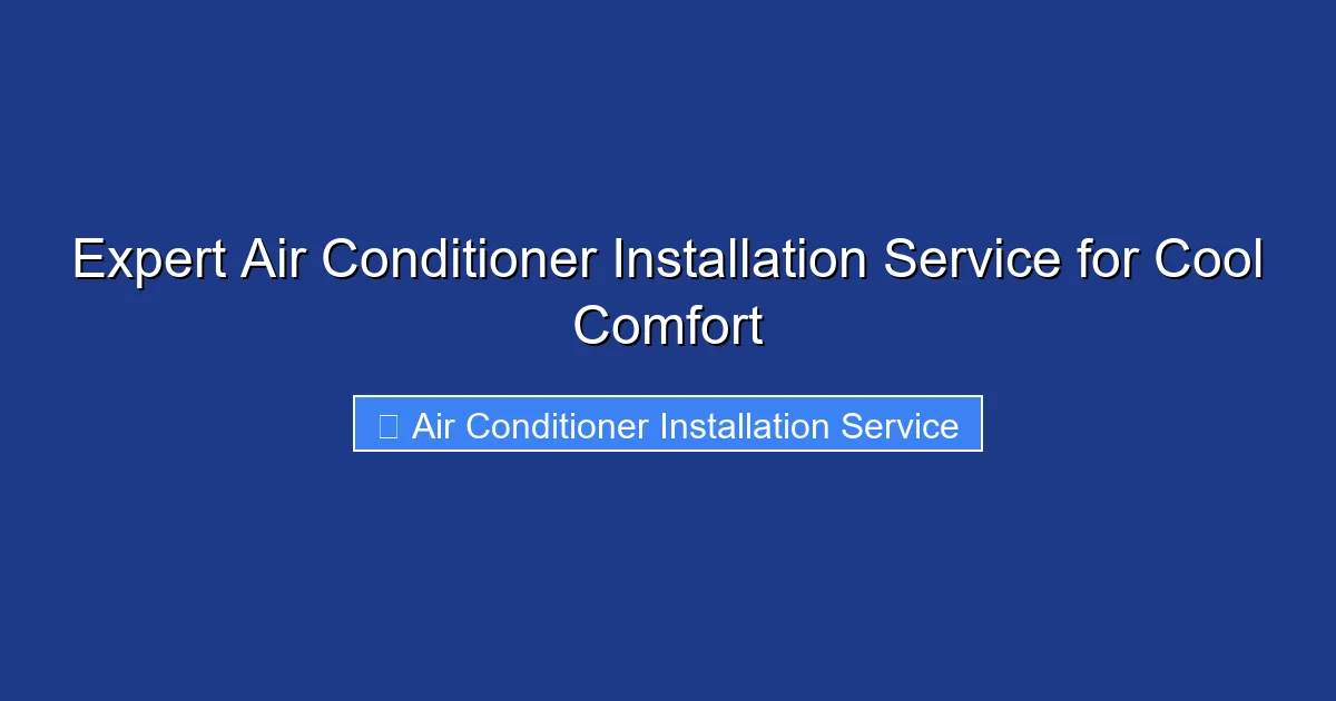 Expert Air Conditioner Installation Service for Cool Comfort