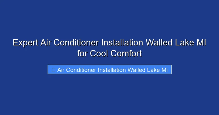 Expert Air Conditioner Installation Walled Lake MI for Cool Comfort