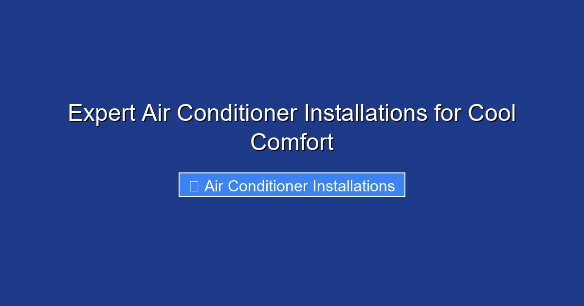 Expert Air Conditioner Installations for Cool Comfort