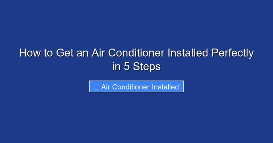 How to Get an Air Conditioner Installed Perfectly in 5 Steps