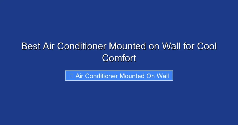 Best Air Conditioner Mounted on Wall for Cool Comfort
