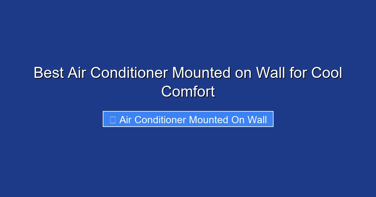 Best Air Conditioner Mounted on Wall for Cool Comfort