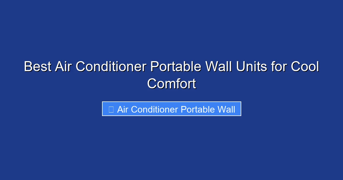 Best Air Conditioner Portable Wall Units for Cool Comfort