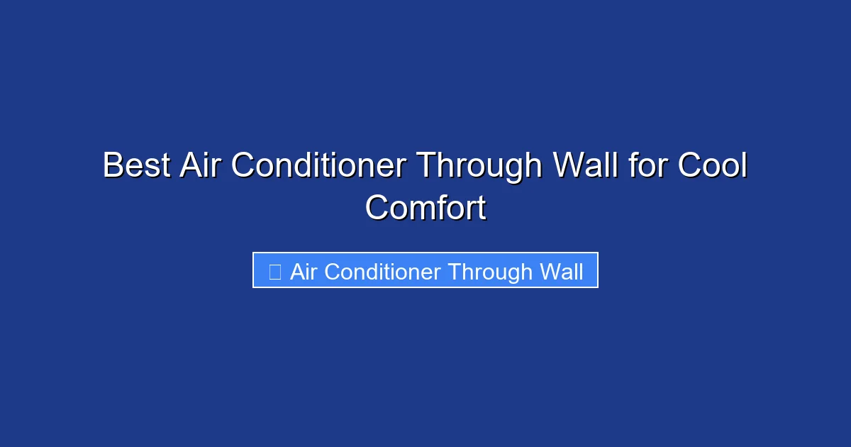 Best Air Conditioner Through Wall for Cool Comfort
