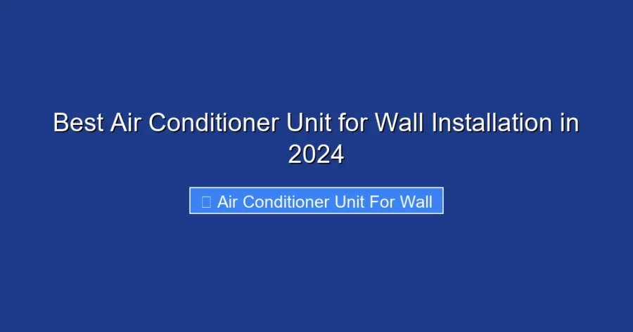 Best Air Conditioner Unit for Wall Installation in 2024