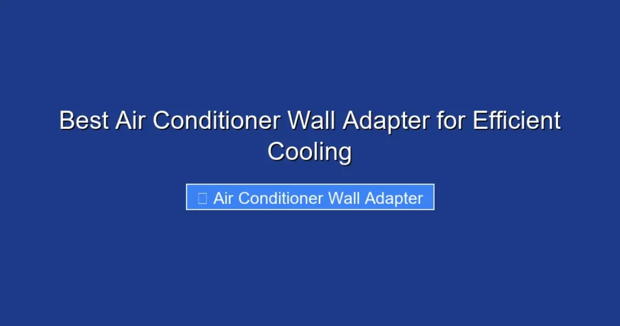 Best Air Conditioner Wall Adapter for Efficient Cooling