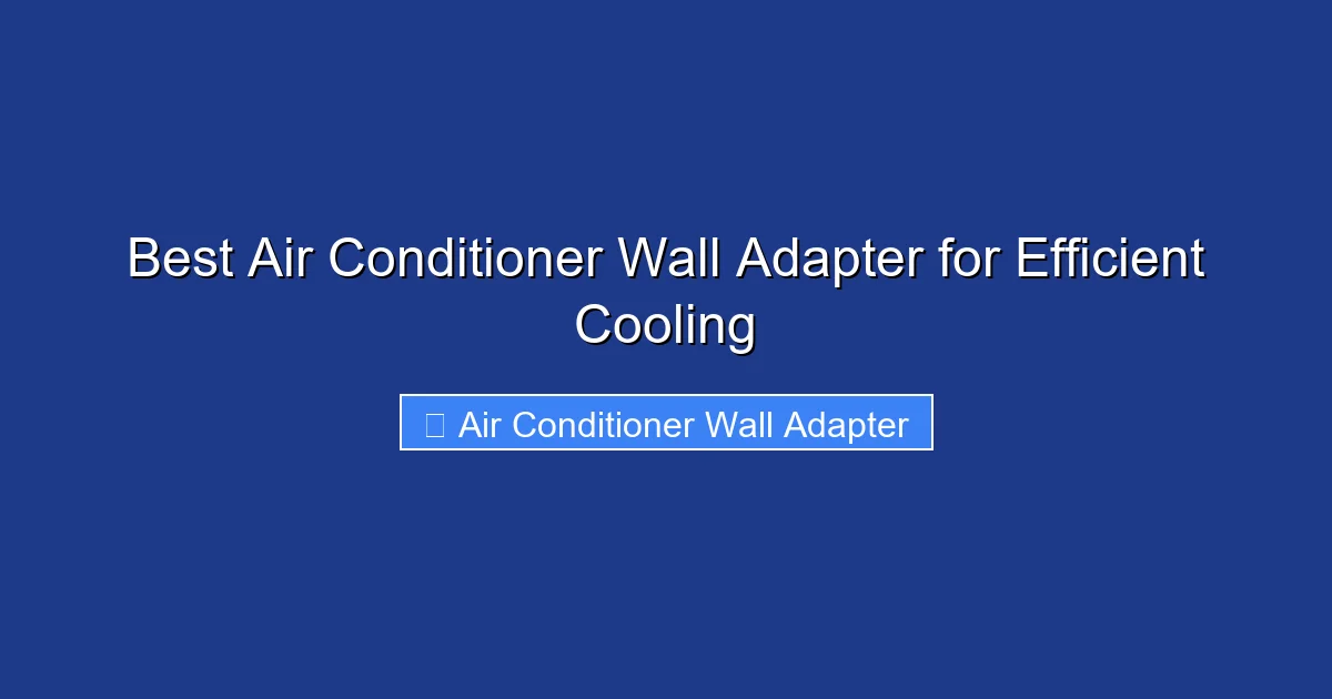 Best Air Conditioner Wall Adapter for Efficient Cooling