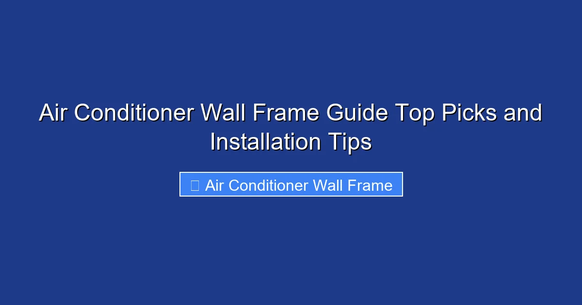 Air Conditioner Wall Frame Guide Top Picks and Installation Tips