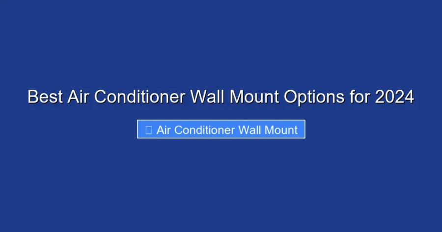 Best Air Conditioner Wall Mount Options for 2024