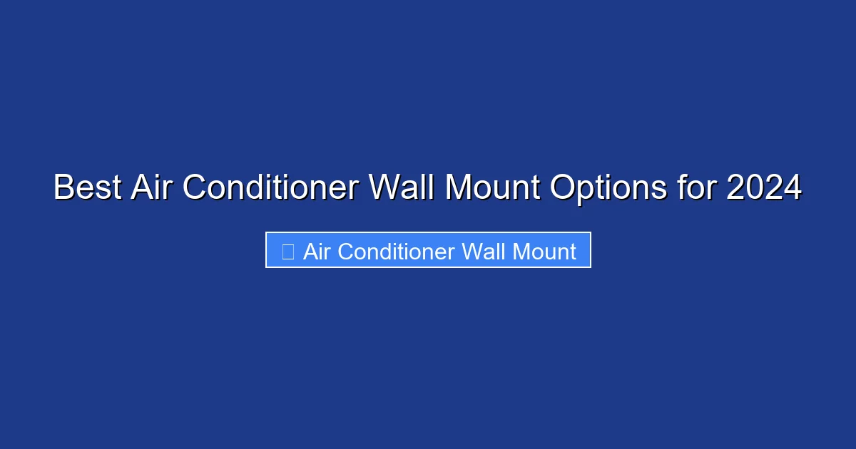 Best Air Conditioner Wall Mount Options for 2024