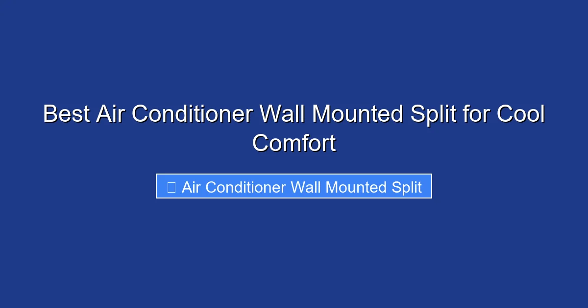 Best Air Conditioner Wall Mounted Split for Cool Comfort