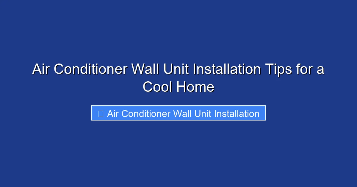 Air Conditioner Wall Unit Installation Tips for a Cool Home