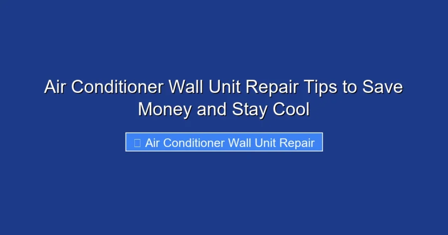 Air Conditioner Wall Unit Repair Tips to Save Money and Stay Cool