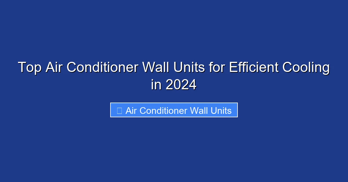 Top Air Conditioner Wall Units for Efficient Cooling in 2024