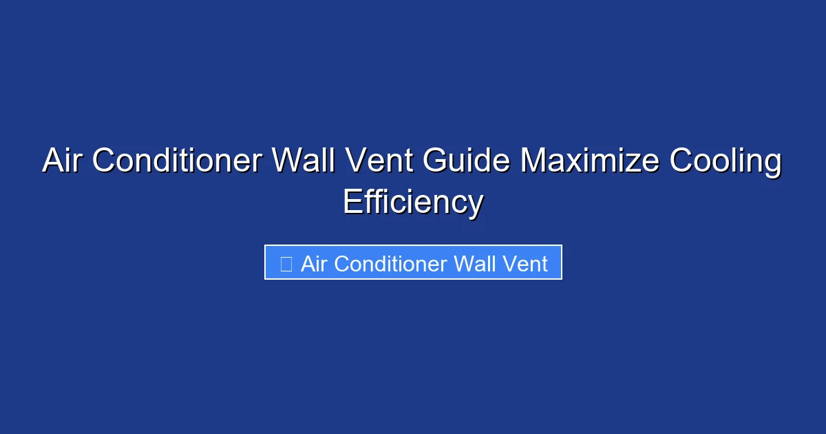 Air Conditioner Wall Vent Guide Maximize Cooling Efficiency