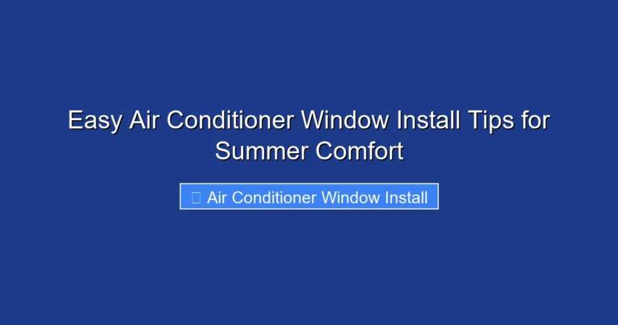 Easy Air Conditioner Window Install Tips for Summer Comfort