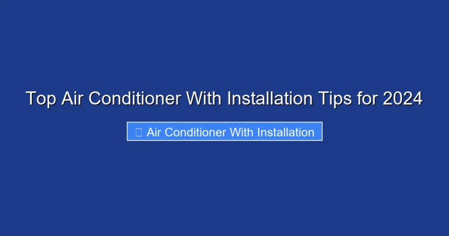 Top Air Conditioner With Installation Tips for 2024