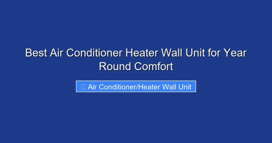 Best Air Conditioner Heater Wall Unit for Year Round Comfort