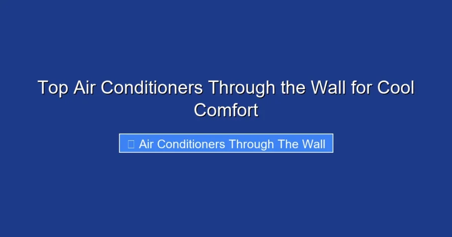Top Air Conditioners Through the Wall for Cool Comfort